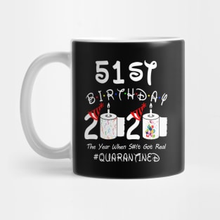 51st Birthday 2020 The Year When Shit Got Real Quarantined Mug